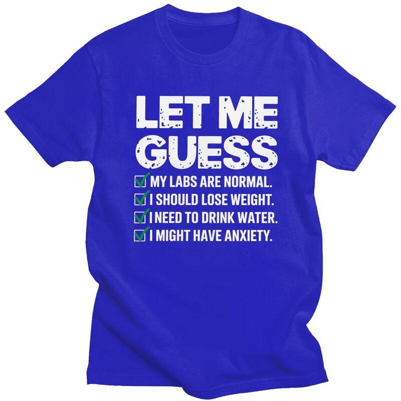 Men Let Me Guess My Labs Are Normal I Should Lose Weigh Sarcasm T Shirts Pure Cotton Colthing Leisure Creative Graphics Tee Tops