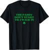 The Paddy Don't Start Til I Walk In Funny St Patricks Day T-Shirt