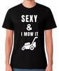 Sexy & I Mow It Funny Lawn Mower T-Shirt Gardener Humour Unisex Tee