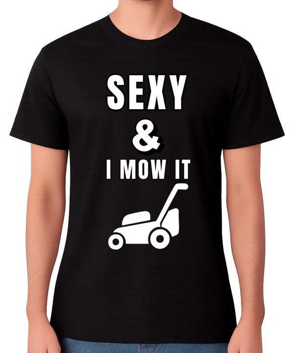 Sexy & I Mow It Funny Lawn Mower T-Shirt Gardener Humour Unisex Tee XXXL