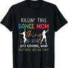 Welche Nummer Sind Wir Auf Lustiges Dieses Tanzmutter-Ding Töten T-Shirt