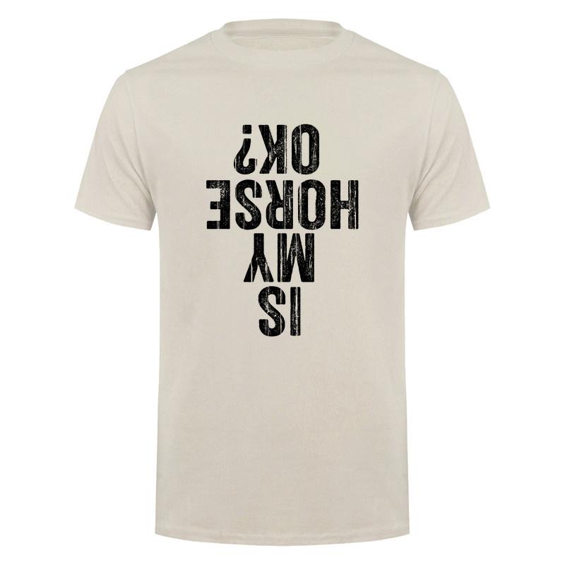 Is My Horse Ok Upside Down Tshirt Funny Horseback Riding Equestrian Horse Lover Cotton Tshirts Da281