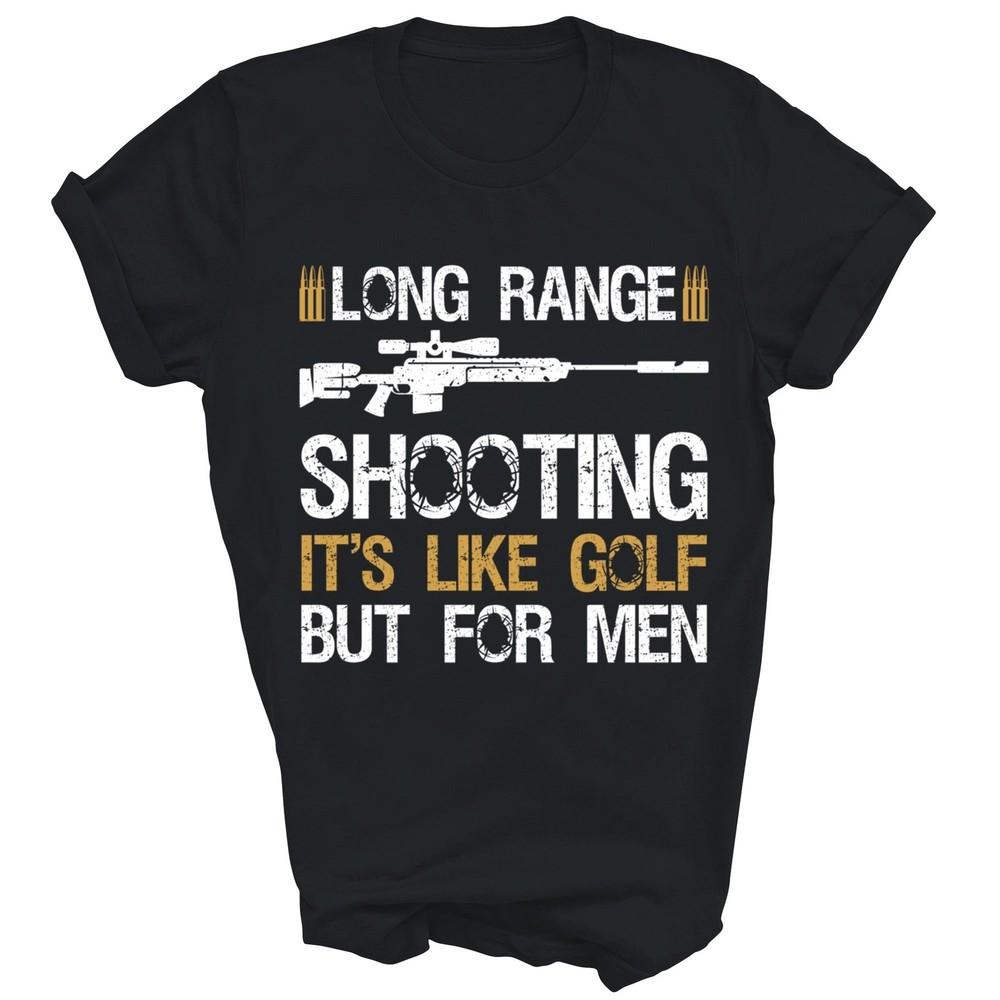 

Long Range Shooting It s Like Golf But Sniper Unisex Shirt Gift M