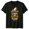 Autumn Leaves And Pumpkins Please TShirt Autumn Halloween Gift For Him And Her