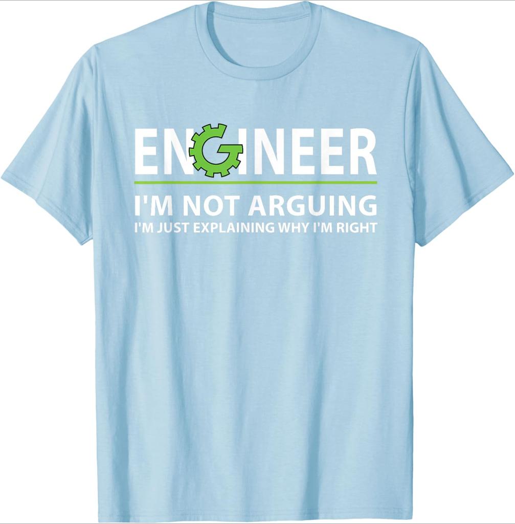 Funny Engineer Im Not Arguing Apparel EngineerIm Just Explaining Why Im Right design100 cotton printed mens Tshirt