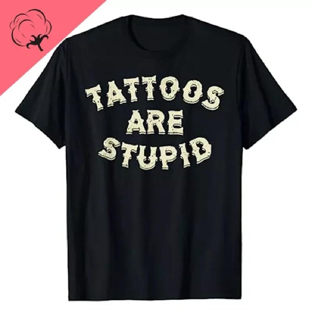 

Funny Tattooist Apparel Tattoos Are Stupid T-Shirt Novelty Artistic Humor Letters Printed Sayings Sarcasm Quote Graphic Tops XXXXXL чорний
