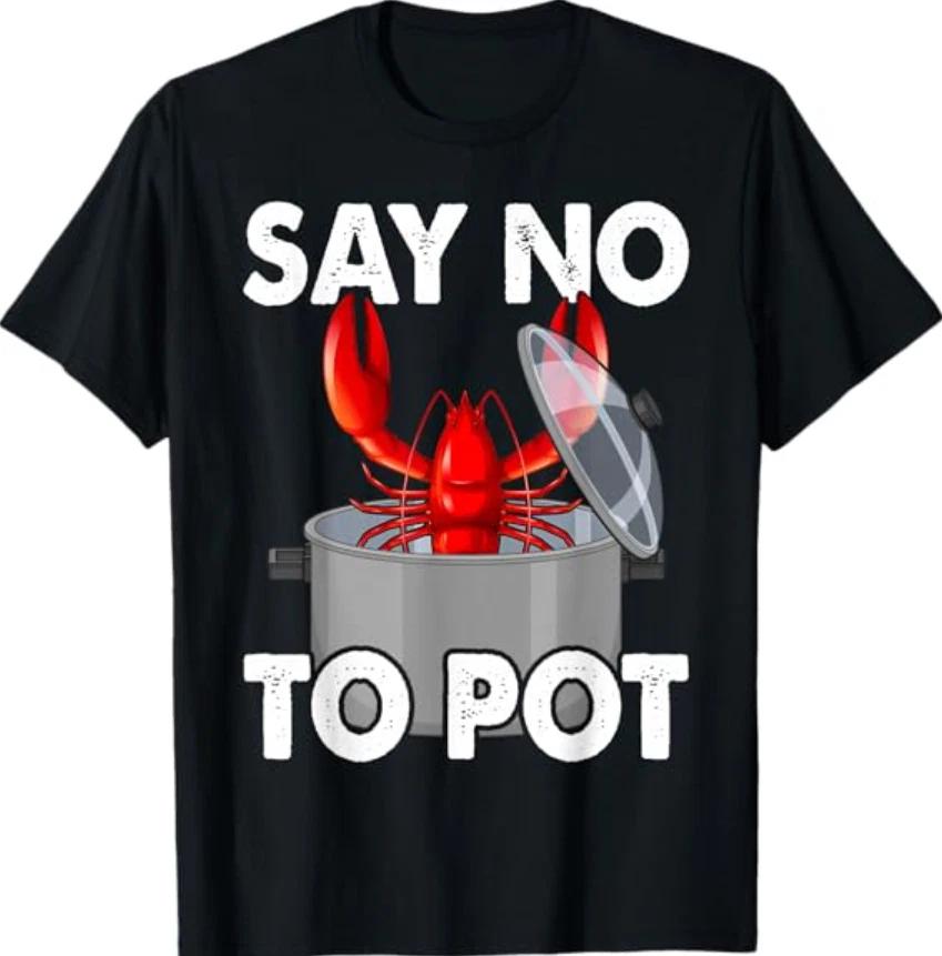 Say No To Pot Funny Lobster T-Shirt L