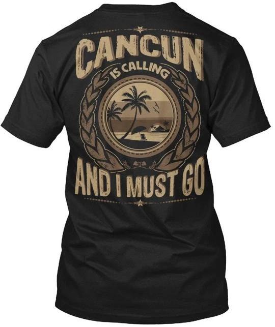 

Cancun Is Calling And I Must Go TTshirt Made in the USA Size S to 5XL 4XL