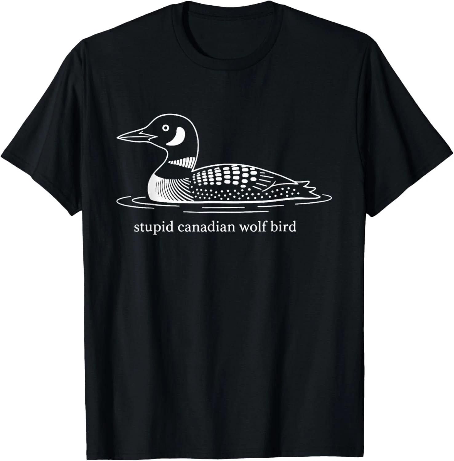 

Stupid Canadian Wolf Bird Funny Loon Humor T-Shirt unisex T-Shirt XL