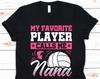 My Favorite Player Calls Me Nana Shirt, Volleyball Shirt For Grandma, Volleyball Gift For Grandmothers, Nana Volleyball Shirt, Gift For Nana