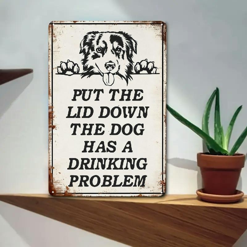 x Inch Please Put The Lid Down  This Dog Has A Drinking Problem Iron Sign  Vintage Rustic Style