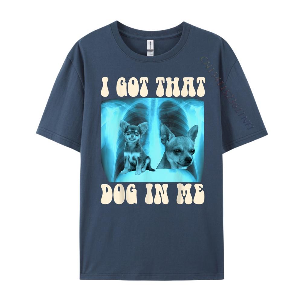 

I Got that Dog in Me Xray Meme Funny Chihuahua Christian Tshirt Men Unisex Mens Clothes Geek 4XL
