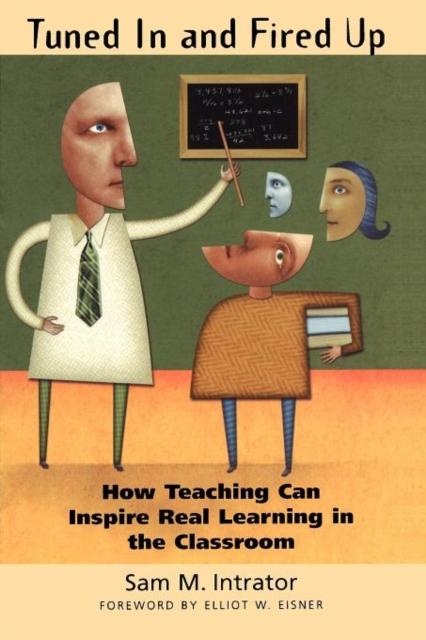 The Tuned In and Fired Up : How Teaching Can Inspire Real Learning In the Classroom Book