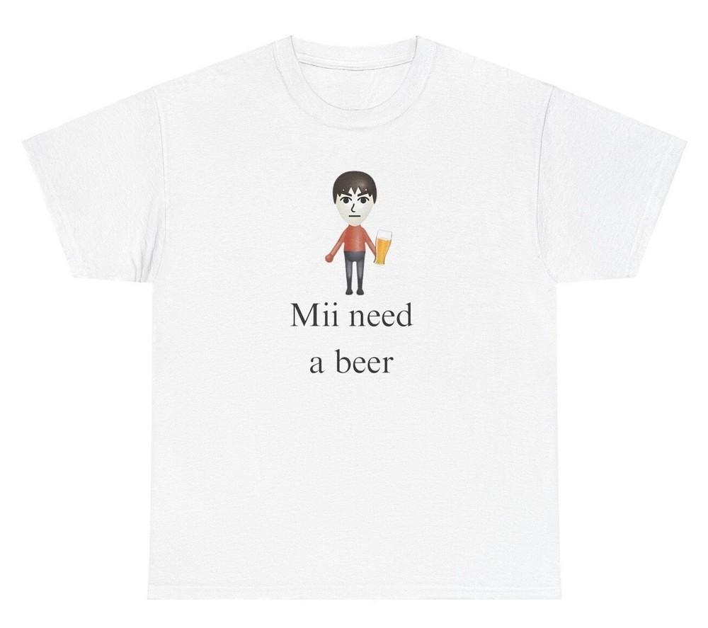 

Mii Need A Beer T Shirt Funny Meme Nostalgic Silly Humor Ironic Joke Tee Unisex T-Shirt XXXXL