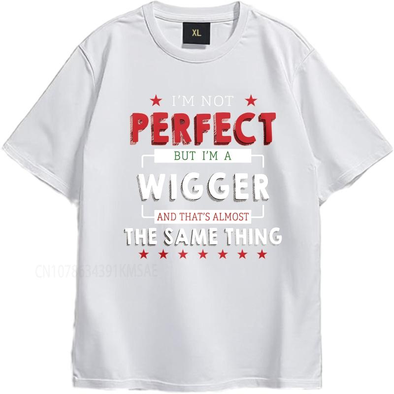 Graphic summer For him tshirt Im Not Perfect But Im A Wigger And Thats Almost The Same Thing Short Sleeve Workout O Neck