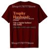 Trophy That Husband Definition Funny Anniversary T Shirts Cotton Gifts Mens Clothing Fashion Casual Loose Oversized T Shirt