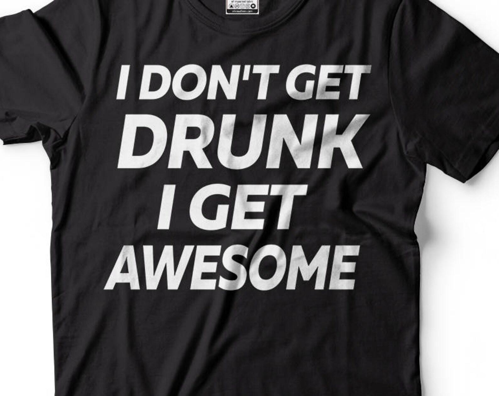 Drinking party T-Shirt Funny Shirt I dont get Drunk Mens funny T-Shirt L