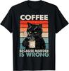 Vintage Coffee Because Murder Is Wrongs Essential Cat Lover Gift Unisex T-Shirt