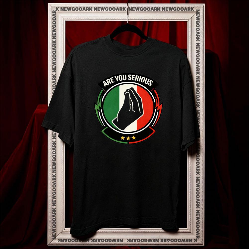 

Are you serious Italian Hand Gesture Reaction tshirt Women Unisex summer cotton graphic t shirts Adult streetwear tops tee 3XL