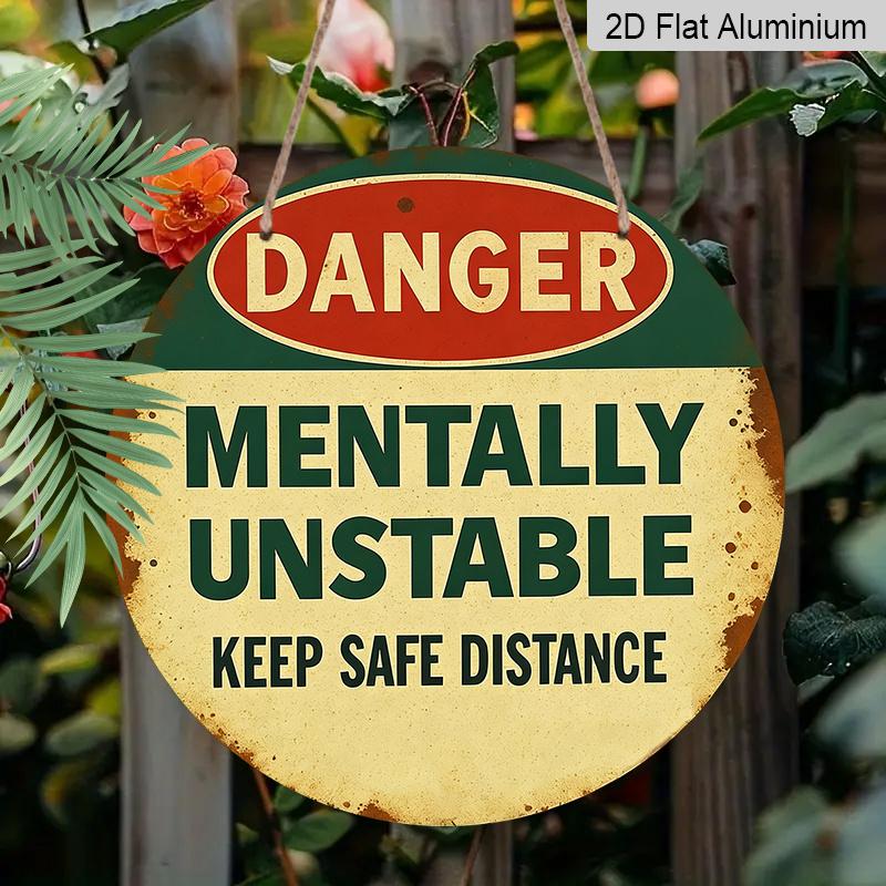 2D Flat, Funny Danger Mentally Unstable Keep Distance Metal Sign - 7.87-Inch Round Vintage Warning Label Wall Decor, Aluminum Caution Plaque for