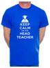 Keep Calm I'm A Head Teacher School Funny Birthday Gift Men's T-ShirtWill Open In New Window or Tab
