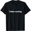I Hate Running _ Funny Gym T-Shirt Pump Cover Fitness Humor T-Shirt