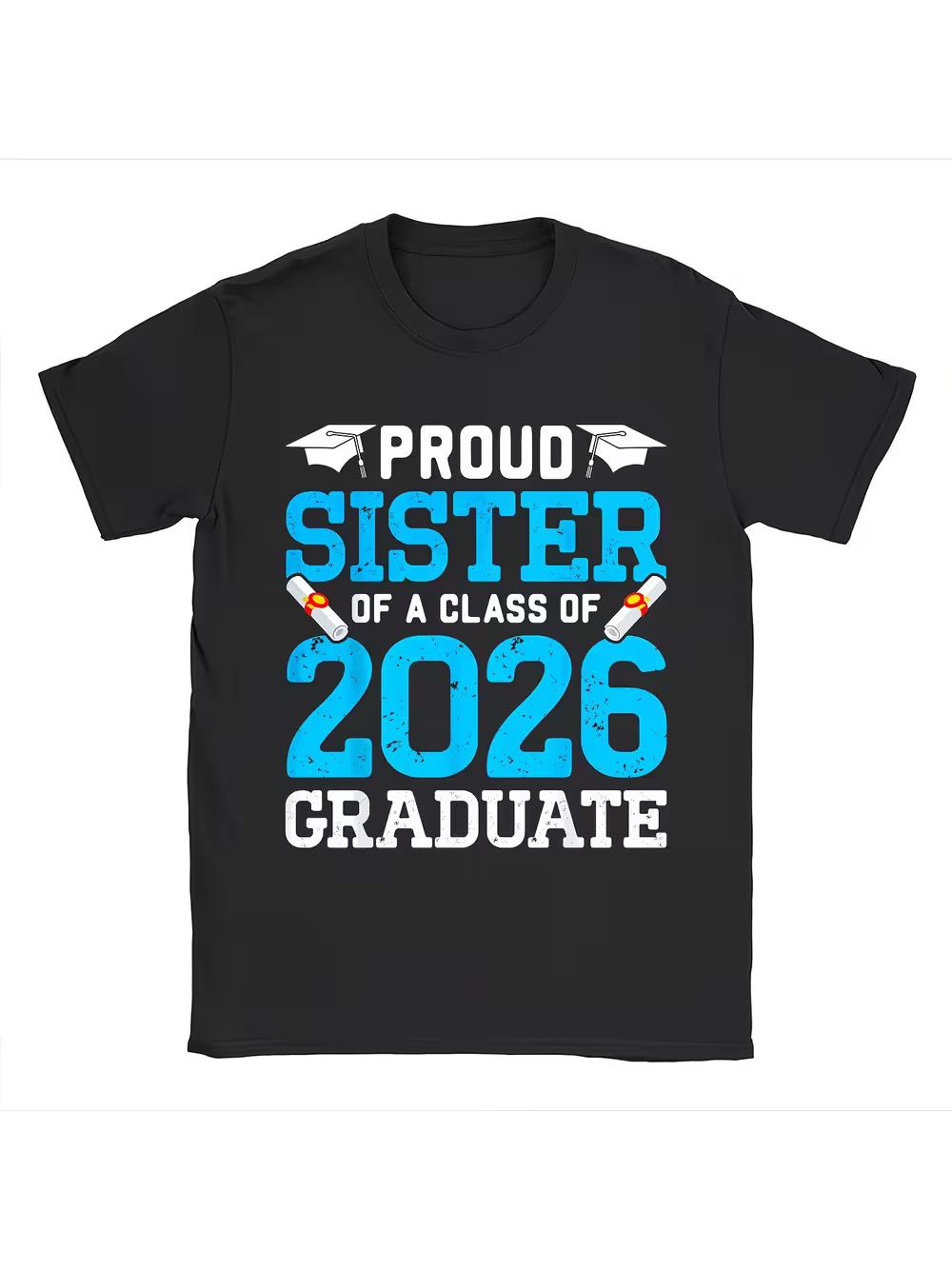 Proud Sister of A Class of 2026 Graduate T-Shirt- Unisex Loose-Fit with& Graduation& Diploma Design XXXXL