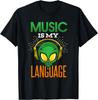 Funny Music Is My Language Alien Headphones Musicians Gift T-Shirt Unisex T-Shirt