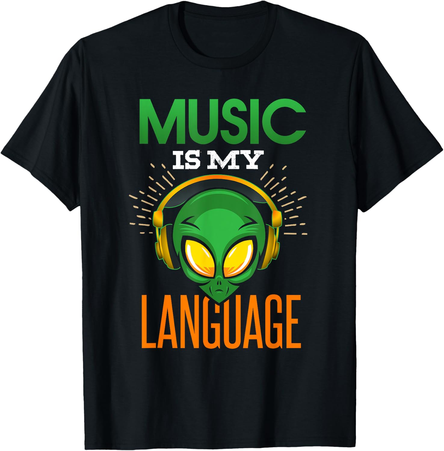 Funny Music Is My Language Alien Headphones Musicians Gift T-Shirt Unisex T-Shirt S
