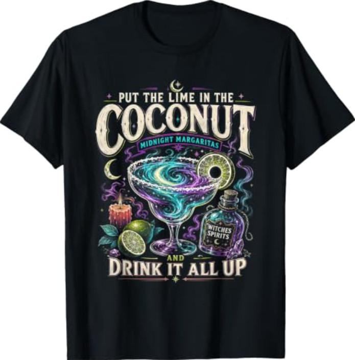 Put The Lime in The Coconut and Drink Them Both Up Funny T-Shirt
