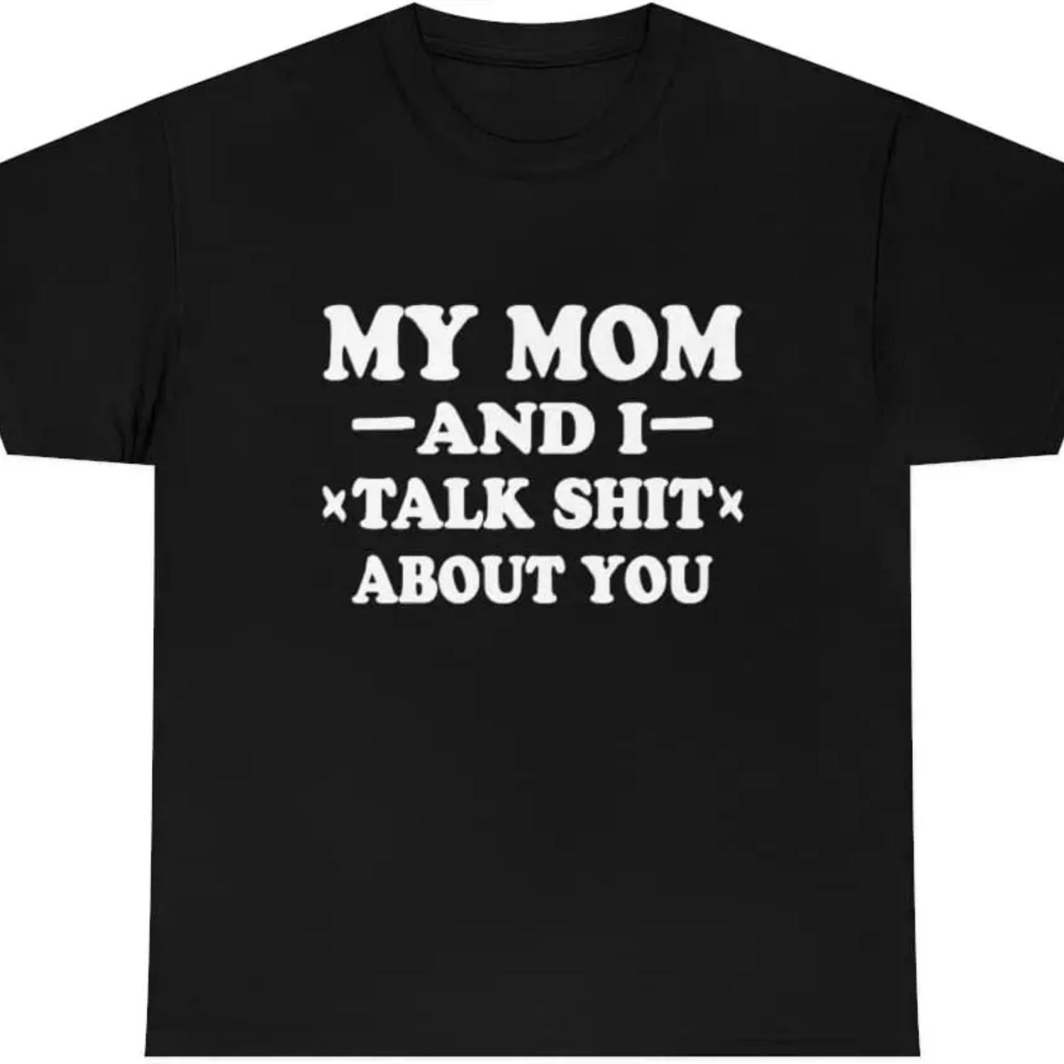 My Mom and I Talk Shit About You Custom Tshirt Black S