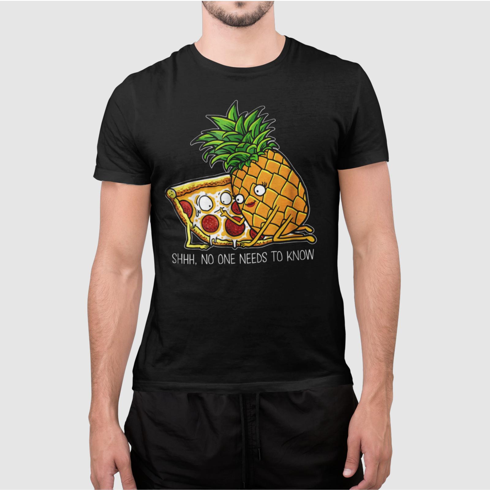 Funny Pizza Pineapple Shirt Shhh No One Needs To Know Food Humor Tee XXXL