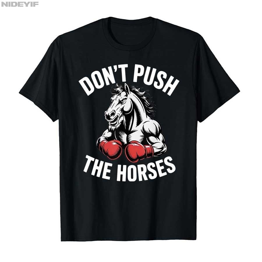 „Don't Push the Horses“ – Lustiges Meme-Zitat für sarkastische Köpfe – T-Shirt für Damen und Herren, 100 % Baumwolle, Kurzarm, P356