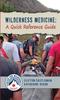 The Wilderness Medicine : A Quick Reference Guide Book