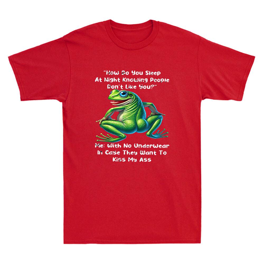 How Do You Sleep At Night Knowing People Funny Frog Graphic Quote Unisexs Tshirt