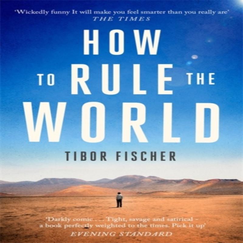 How to Rule the World by Tibor Fischer Paperback Book 9781472153630