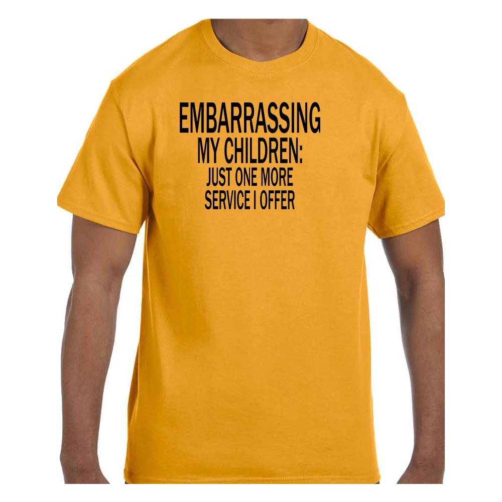 Funny T shirt Embarrassing My Children Just One More Service I Offer Short/Long 4XL