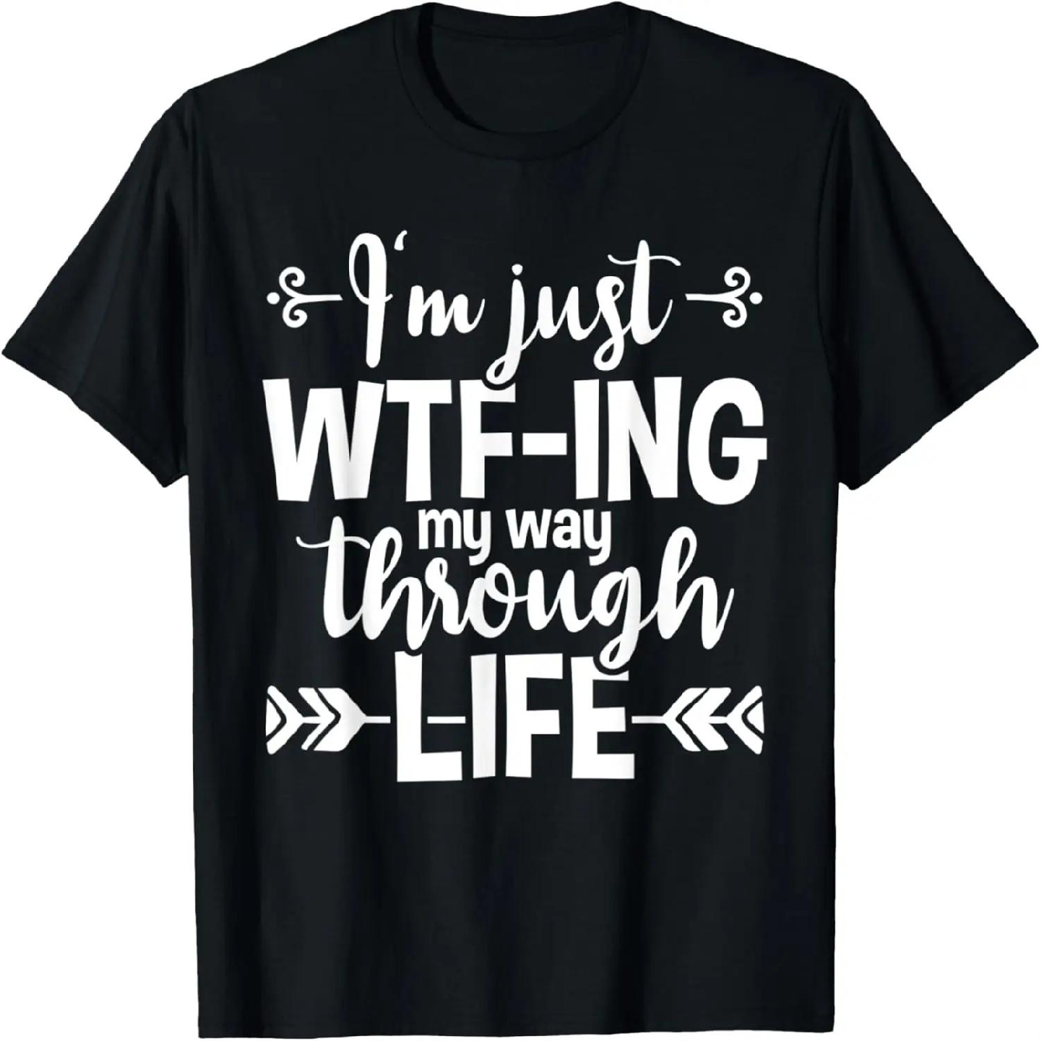I m Just WTF-ing My Way Through Life T-Shirt XXXXXL разноцветный