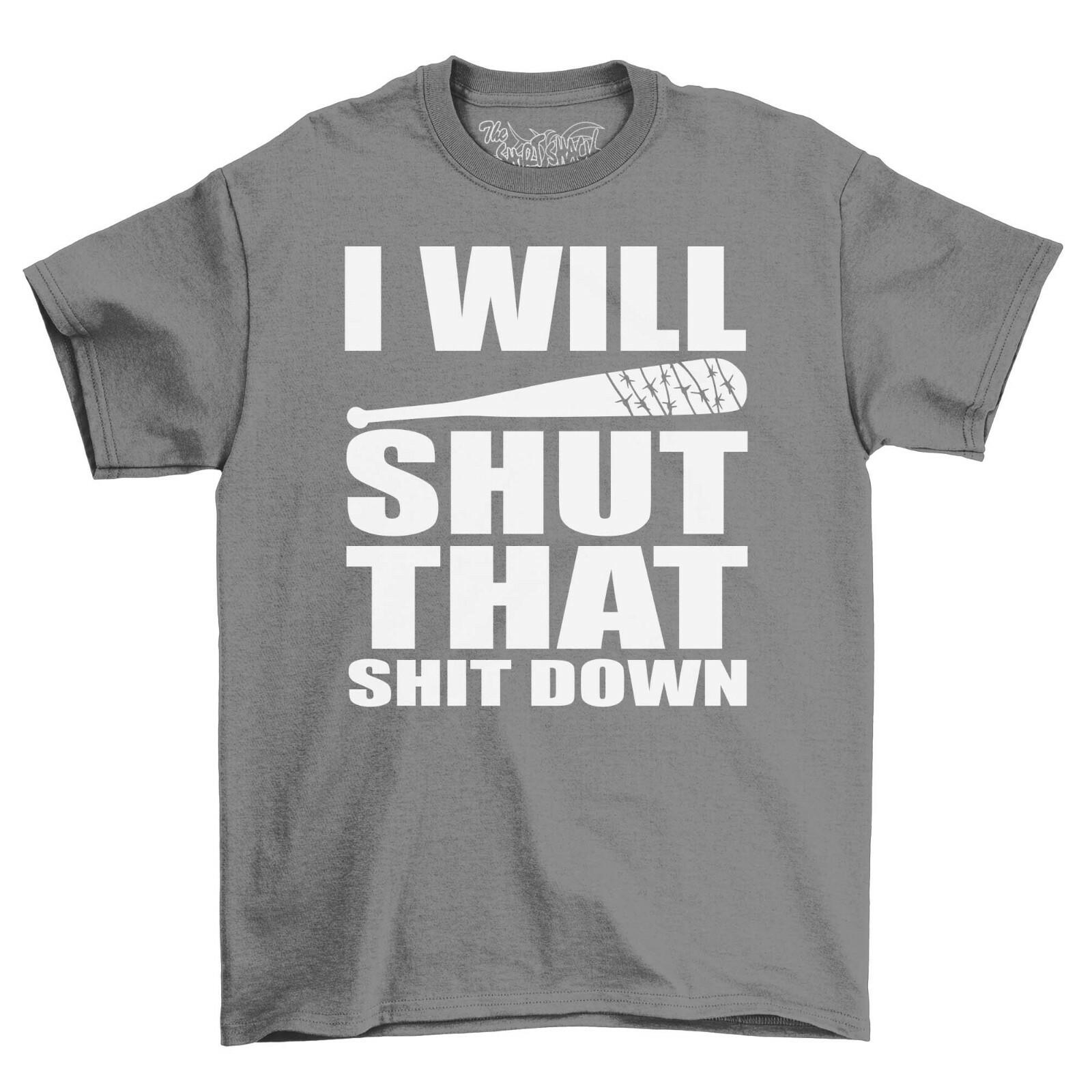 

I Will Shut That S**T Down Mens T-Shirt Mens Womens Tees Top Top Gift For Men Funny Novelty Shirt M