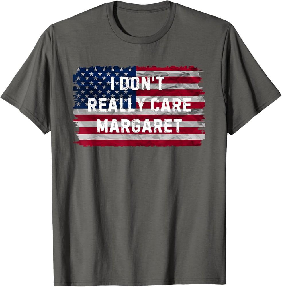 Funny I Don t Really Care Margaret Design Unisex T-shirt XXL