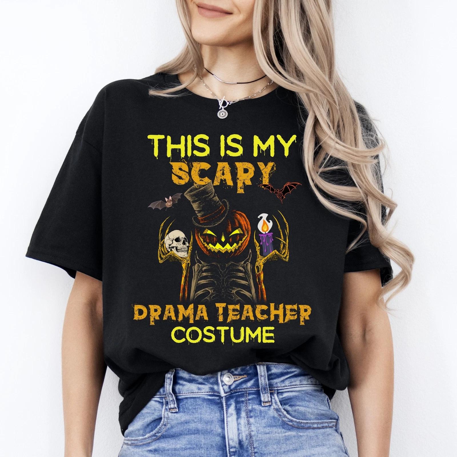 Drama teacher Halloween Unisex T-Shirt Scary Spooky Comedy teacher costume tee B 4XL