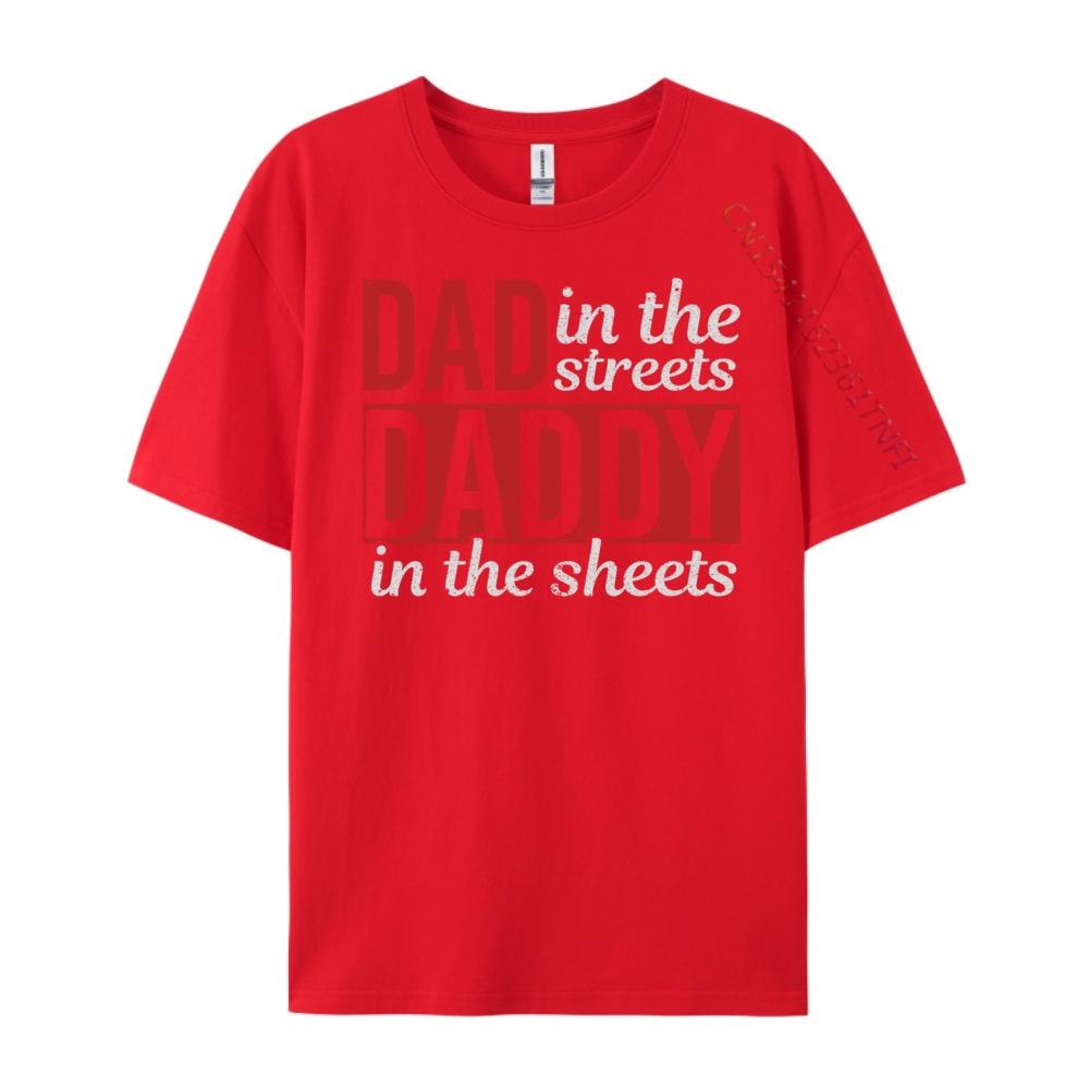 Dad In The Streets Daddy In The Sheets Shirts Graphic Tee Student T Shirts For Men Crazy Shirts Graphic Tee T Shirt S