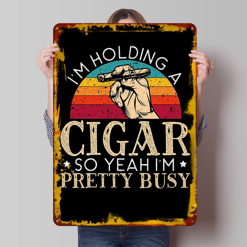 

Im Holding A Cigar Tinplate Poster Customized Wall Art Vintage Retro Metal Signs for Home Decor Living Room Decoration At Home 7.9x11.8In(20x30cm)