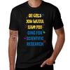 Girls just wanna have funding for scientific research TShirt cotton t shirts man 100 t shirts for man pack white TShirt