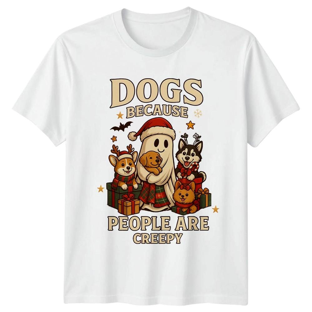 Dogs Because People Are Creepy Christmas Dogs Holiday Mens Womens Graphic Tee Unisex T-Shirt XXXXL