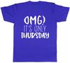 OMG Its Only Thursday Unisexs TShirt
