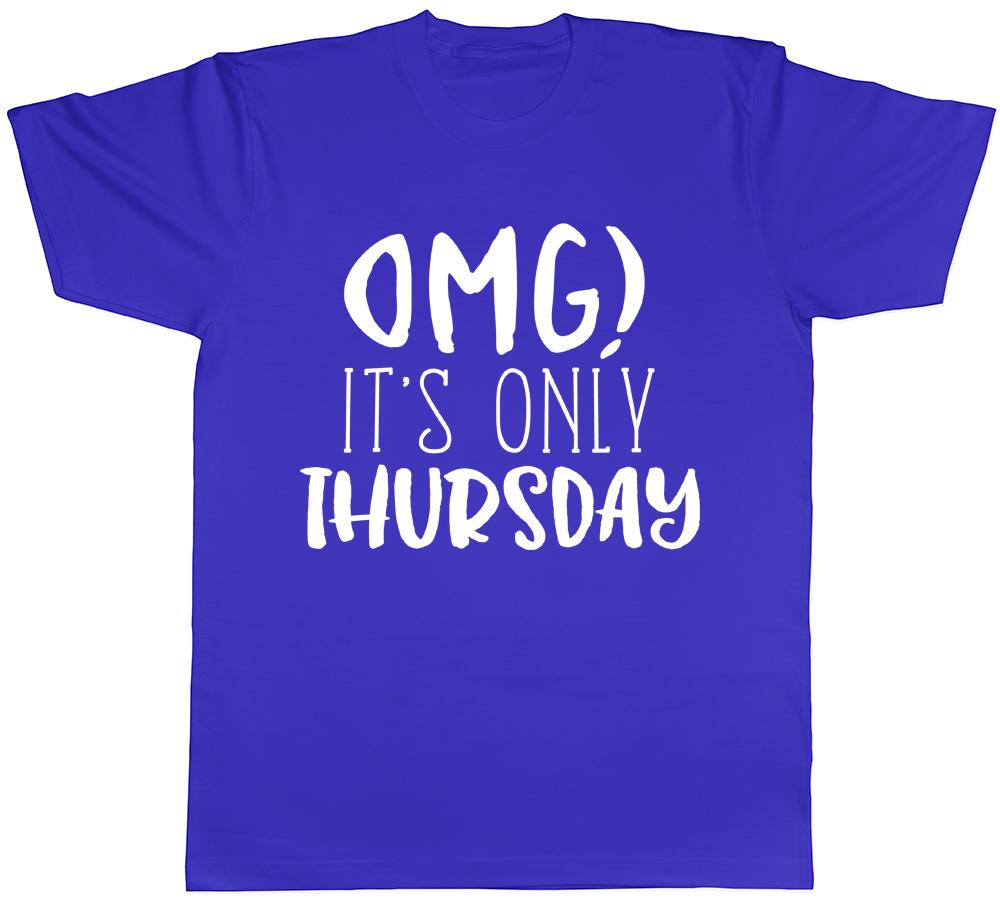 OMG Its Only Thursday Unisexs TShirt