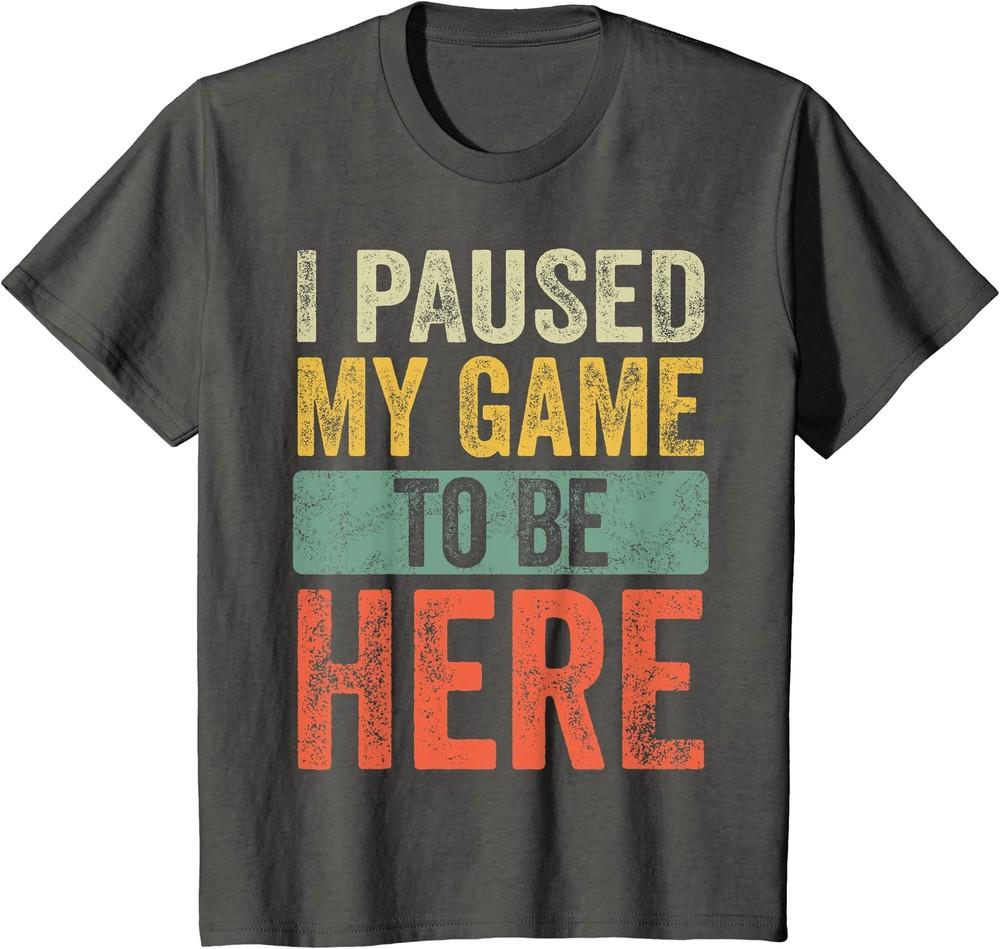 

I Paused My Game To Be Here Funny Retro Vintage Video Youth Unisex T-shirt Unisex T-Shirt XL
