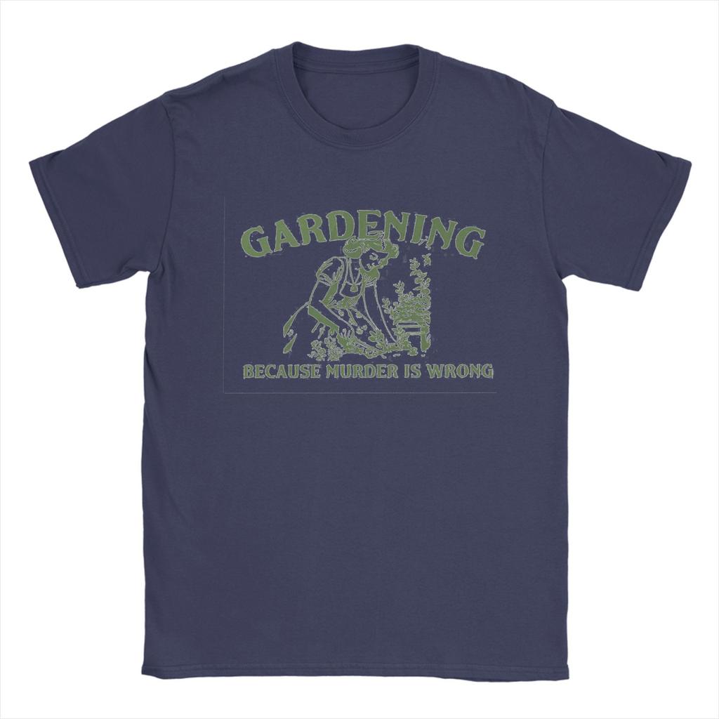 Gardening Because Murder Is Wrong Vintage T Shirt for Men Pure Cotton Vintage T-Shirts Crewneck Tees Short Sleeve Clothing