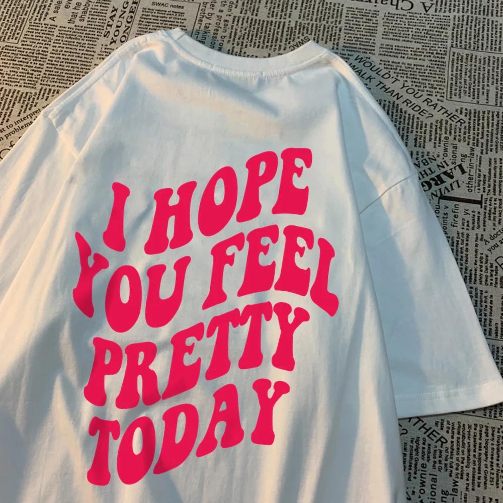 I Hope You Feel Pretty Today Kawaii Print Men Women T Shirts Cotton Loose T-Shirts Comics Crewneck Tee Clothing Tops T-Shirt